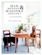 Mad, mening og magiske øjeblikke af Anette Harbech Olesen
