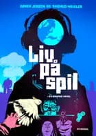 Liv på spil - en graphic novel af Søren Jessen og Rasmus Meisler