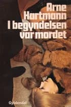 I begyndelsen var mordet af Arne Steffen Hartmann