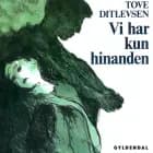 Vi har kun hinanden af Tove Ditlevsen