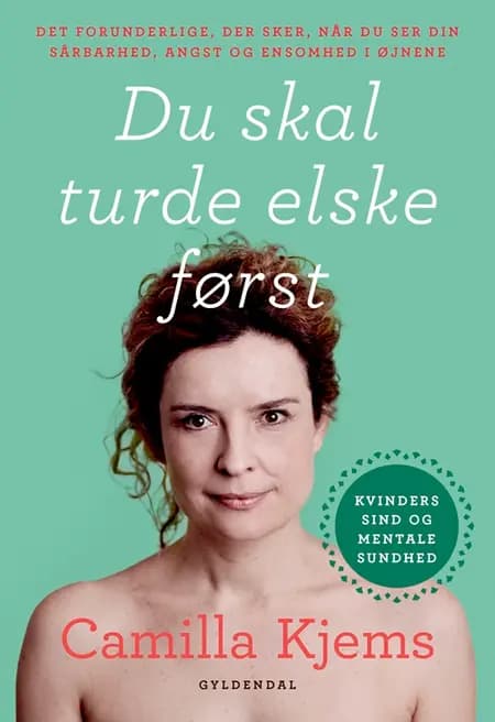 Du skal turde elske først af Camilla Kjems