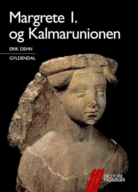 Margrete 1. og Kalmarunionen af Erik Dehn