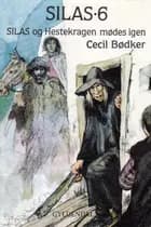 Silas 6 - Silas og Hestekragen mødes igen af Cecil Bødker