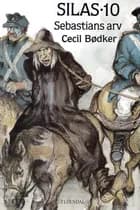 Silas 10 - Sebastians arv af Cecil Bødker