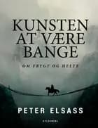 Kunsten at være bange af Peter Elsass