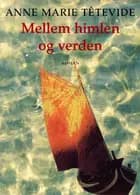 Mellem himlen og verden af Anne Marie Têtevide
