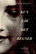 Kun når det regner af Marie Magne Brixtofte
