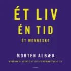 Ét liv Én tid Ét menneske