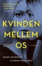 Kvinden mellem os af Greer Hendricks og Sarah Pekkanen