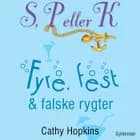 S, P eller K 3 - Fyre, fest og falske rygter