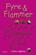 Fyre & Flammer 10 - Fyre & Flammer og chokoladechok af Cathy Hopkins