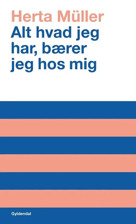 Alt hvad jeg har, bærer jeg hos mig af Herta Müller