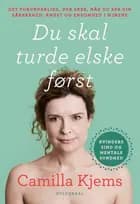 Du skal turde elske først af Camilla Kjems