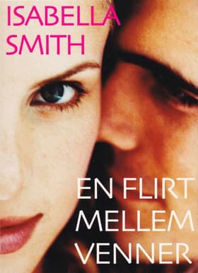 En flirt mellem venner af Isabella Smith
