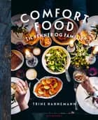 Comfort food til venner og familie af Trine Hahnemann
