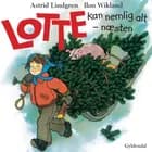 Lotte kan nemlig alt - næsten af Astrid Lindgren