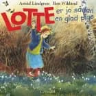 Lotte er jo sådan en glad pige af Astrid Lindgren