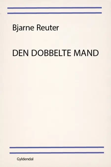 Den dobbelte mand af Bjarne Reuter