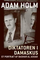 Diktatoren i Damaskus af Adam Holm