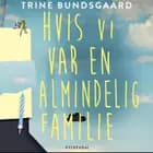 Hvis vi var en almindelig familie af Trine Bundsgaard