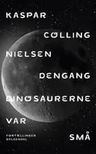 Dengang dinosaurerne var små