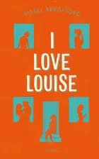 I love Louise af Sissel Bergfjord