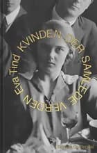 Kvinden der samlede verden af Eva Tind Kristensen
