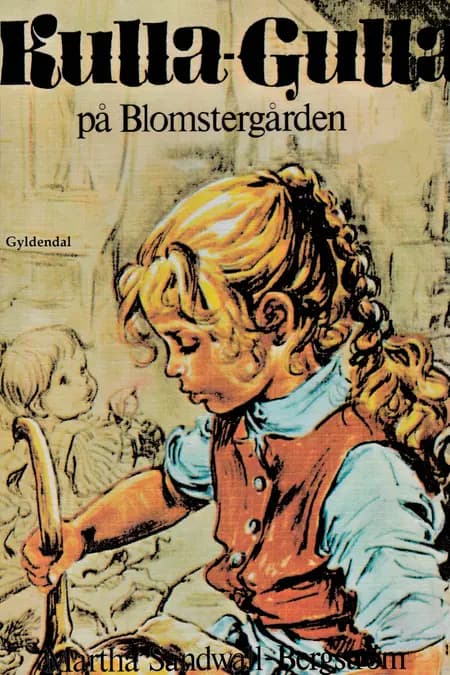 Kulla-Gulla på Blomstergården af Martha Sandwall-Bergström