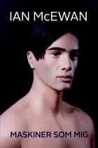 Maskiner som mig af Ian McEwan
