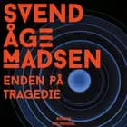 Enden på tragedie af Svend Åge Madsen