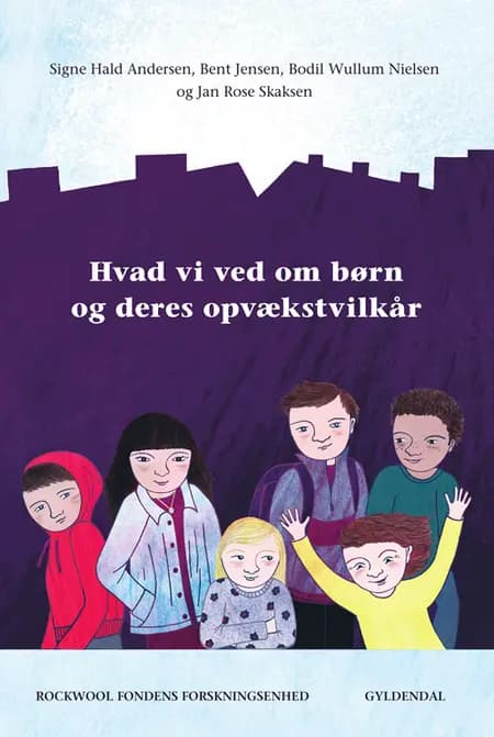Hvad vi ved om børn og deres opvækstvilkår af Jan Rose Skaksen