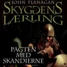 Skyggens Lærling 4 - Pagten med Skandierne af John Flanagan