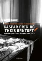 Portrætsamtaler og lyrikanalyser. Caspar Eric og Theis Ørntoft af Peter Christensen og Jens Larsen