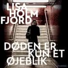 Døden er kun et øjeblik af Lisa Holmfjord