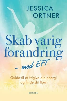 Skab varig forandring med EFT af Jessica Ortner