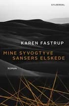 Mine syvogtyve sansers elskede af Karen Fastrup