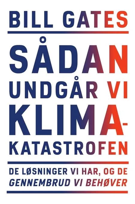 Sådan undgår vi klimakatastrofen af Bill Gates