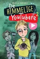 De Hemmelige Youtubere 2 - En mellemstor idiot af Maria Rørbæk
