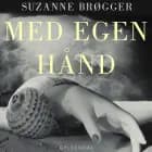Med egen hånd af Suzanne Brøgger