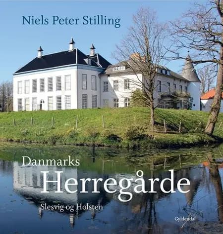 Danmarks herregårde. Slesvig og Holsten af Niels Peter Stilling