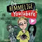 De Hemmelige Youtubere 2 - En mellemstor idiot af Maria Rørbæk