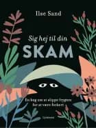 Sig hej til din skam af Ilse Sand