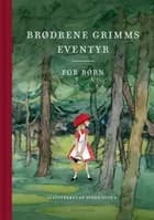 Brødrene Grimms eventyr for børn af Brødrene Grimm