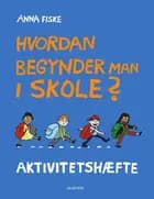 Hvordan begynder man i skole? Aktivitetshæfte