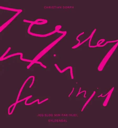 Jeg slog min far ihjel af Christian Dorph