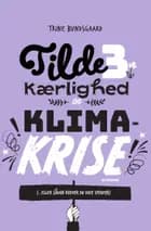 Tilde 3 - Kærlighed og klimakrise (... eller sådan redder du ikke verden) af Trine Bundsgaard