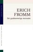 Det guddommelige menneske af Erich Fromm