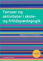 Temaer og aktiviteter i skole- og fritidspædagogik af Helle Rabøl Hansen, Stig Broström og Søren Voxted