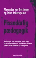Pissedårlig pædagogik af Alexander von Oettingen, Trine Ankerstjerne og Martin Bayer