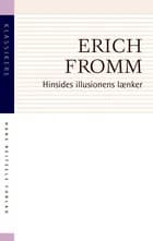 Hinsides illusionens lænker af Erich Fromm